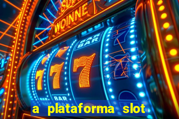 a plataforma slot win é confiável