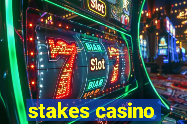 stakes casino