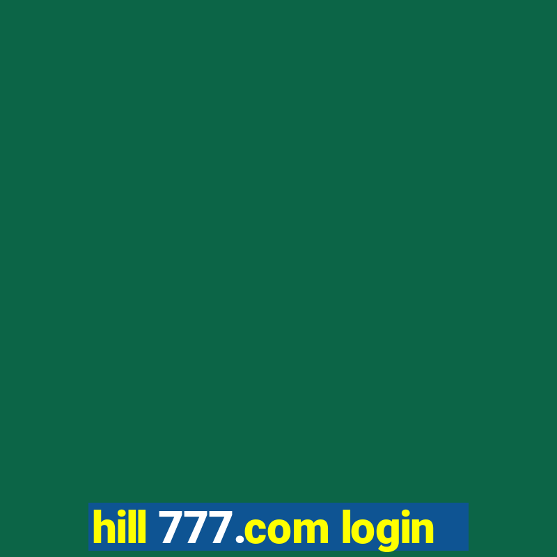 hill 777.com login