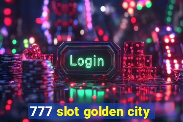 777 slot golden city