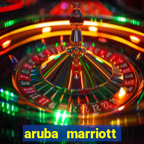 aruba marriott resort and stellaris casino