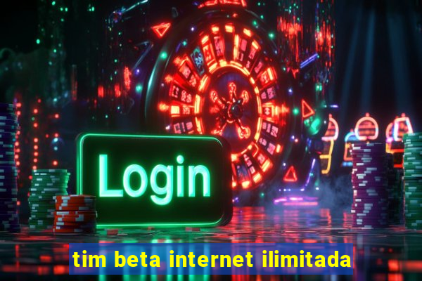 tim beta internet ilimitada