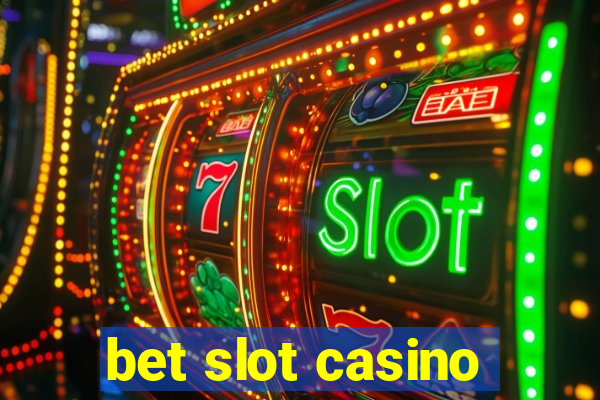 bet slot casino