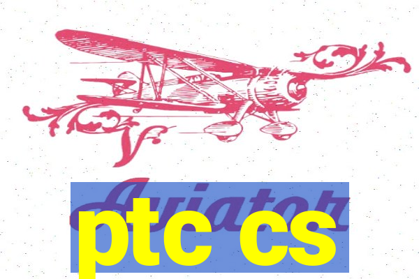 ptc cs