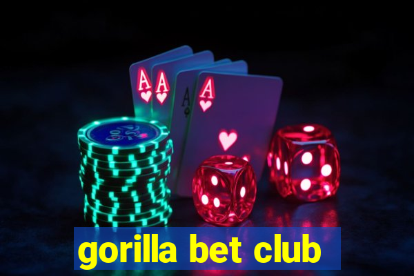 gorilla bet club