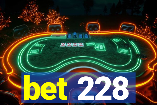 bet 228