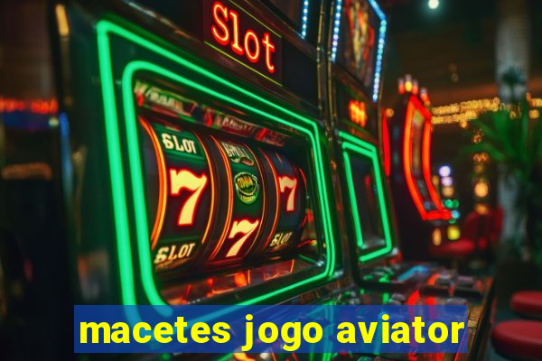 macetes jogo aviator