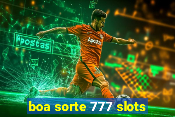 boa sorte 777 slots