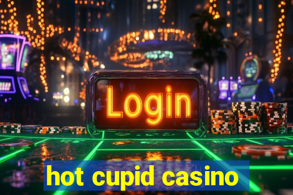 hot cupid casino