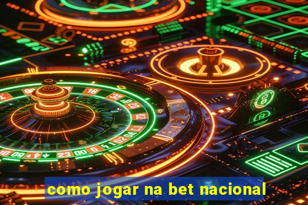 como jogar na bet nacional