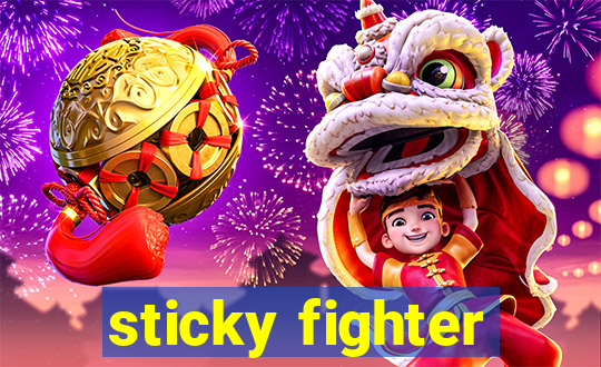 sticky fighter