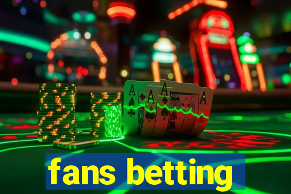 fans betting