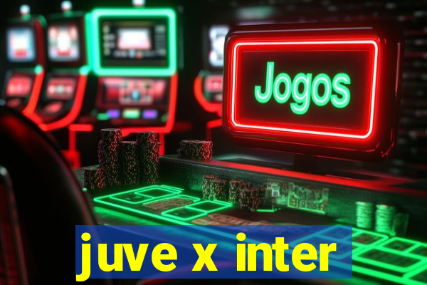 juve x inter