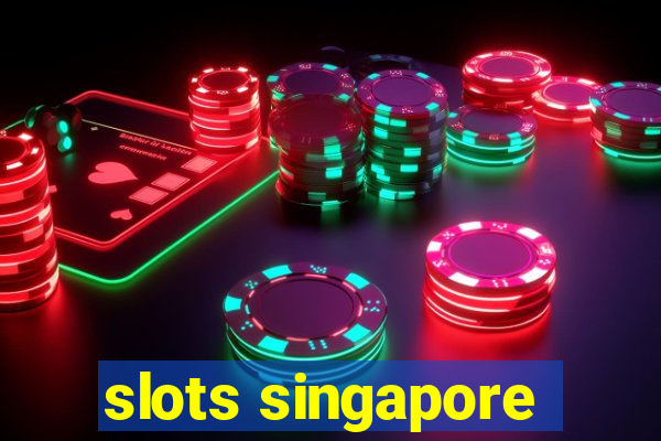 slots singapore