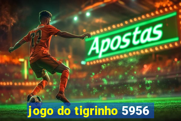 jogo do tigrinho 5956