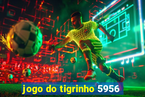 jogo do tigrinho 5956