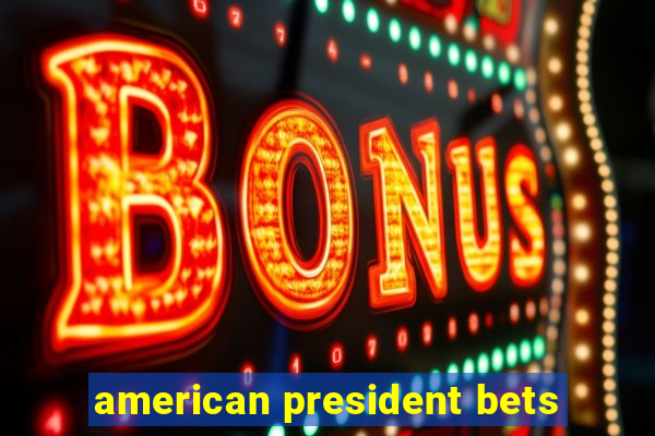 american president bets