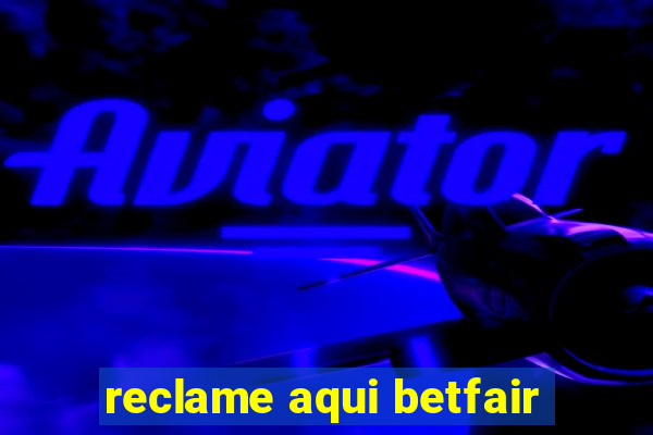 reclame aqui betfair