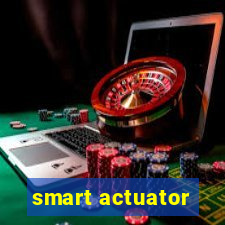 smart actuator