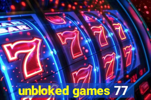 unbloked games 77