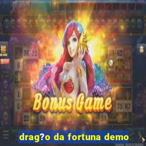 drag?o da fortuna demo