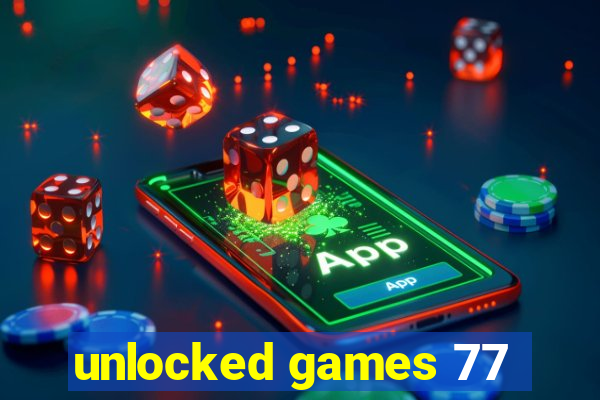 unlocked games 77