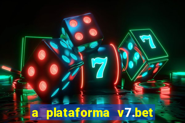 a plataforma v7.bet é confiável