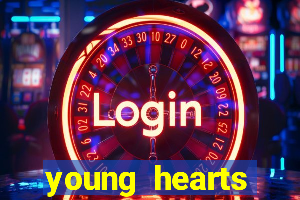 young hearts assistir 2024