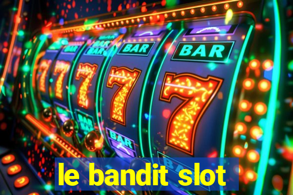 le bandit slot