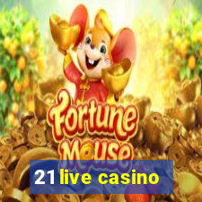 21 live casino