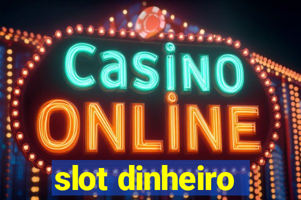 slot dinheiro