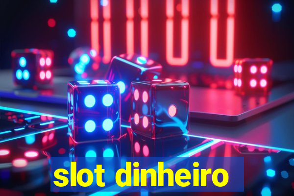 slot dinheiro