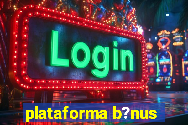 plataforma b?nus