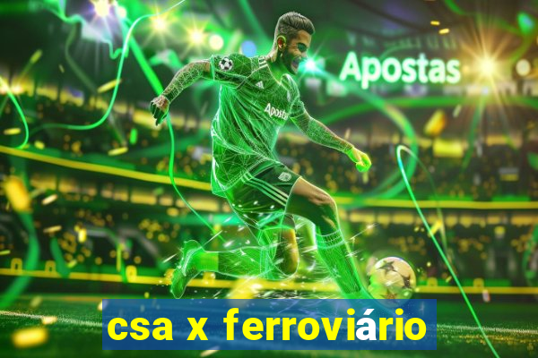 csa x ferroviário