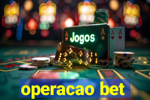 operacao bet