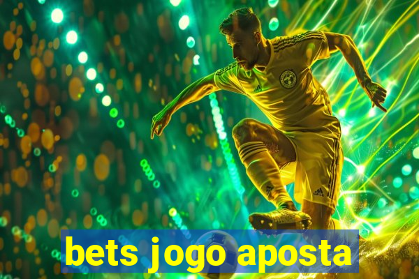 bets jogo aposta