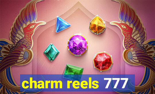 charm reels 777