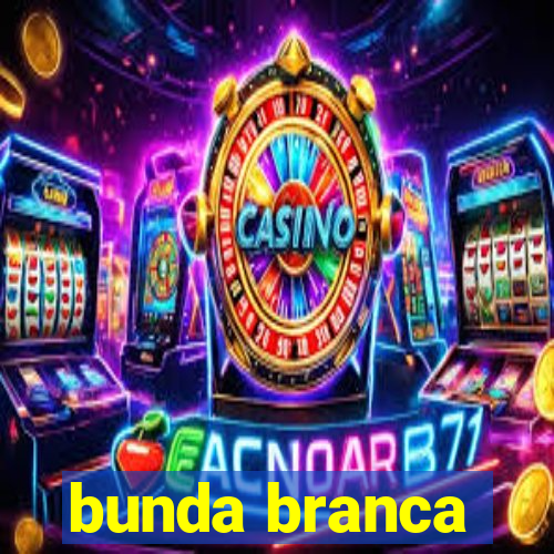 bunda branca