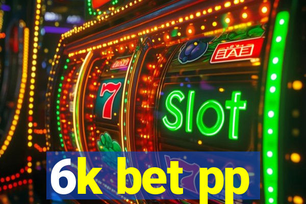 6k bet pp