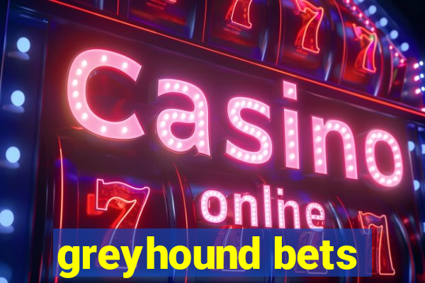 greyhound bets