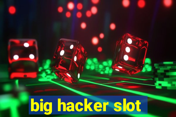 big hacker slot