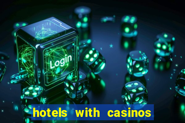 hotels with casinos in vegas