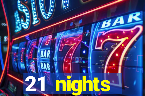 21 nights entertainment casino