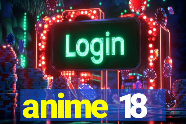 anime 18