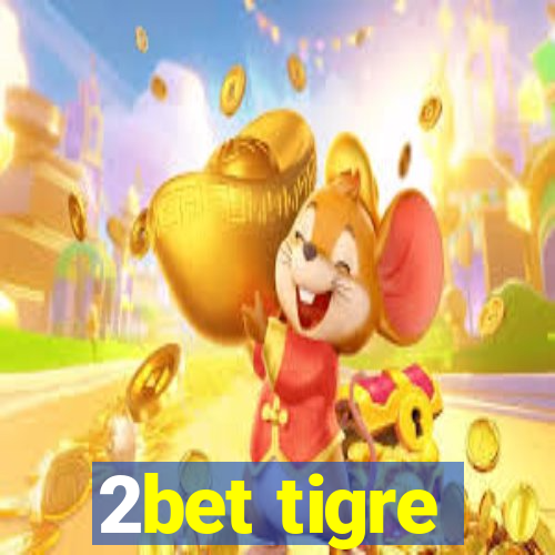 2bet tigre