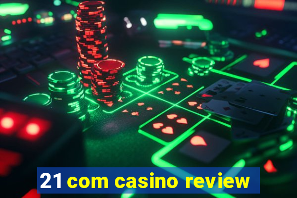 21 com casino review