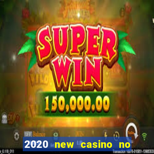 2020 new casino no deposit bonus