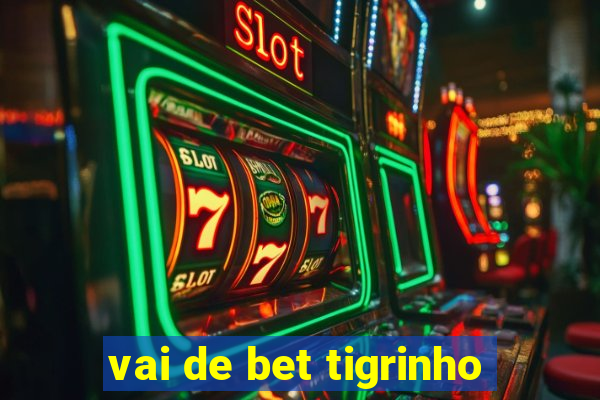 vai de bet tigrinho