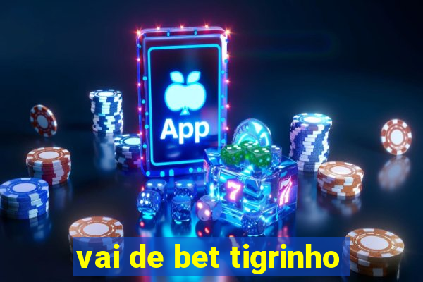 vai de bet tigrinho