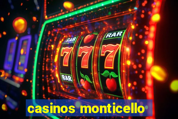 casinos monticello